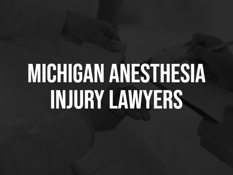 Michigan anesthesia injury lawyers